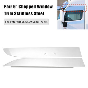 Pair 6" Chopped Window Trim Stainless Steel Chop Tops for Peterbilt 567/579