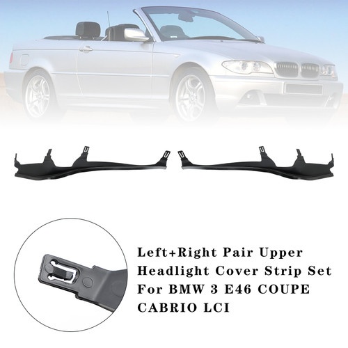 2003-2006 BMW 3 E46 COUPE CABRIO LCI L+R Pair Upper Headlight Cover Strip Set 63126934751 Generic 2003-2006 BMW 3 E46 COUPE CABRIO LCI L+R Pair Upper Headlight Cover Strip Set 63126934751 Generic
