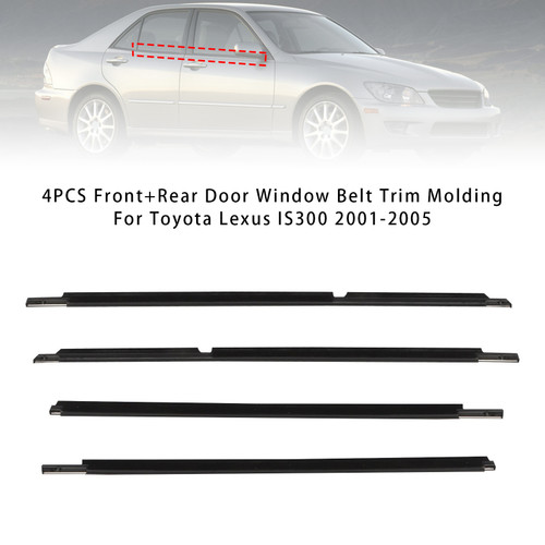 2001-2005 Lexus IS300 4PCS Front+Rear Door Window Belt Trim Molding 75710-53011 Generic 2001-2005 Lexus IS300 4PCS Front+Rear Door Window Belt Trim Molding 75710-53011 Generic