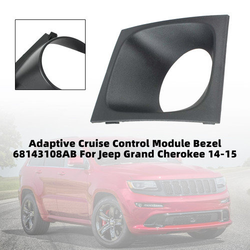 2014-2015 Jeep Grand Cherokee Limited Adaptive Cruise Control Module Bezel 68143108AB