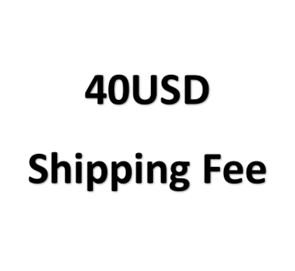 40USD shipping Fee 40USD shipping Fee