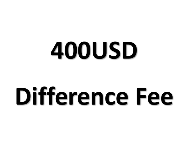 400USD difference fee 400USD difference fee