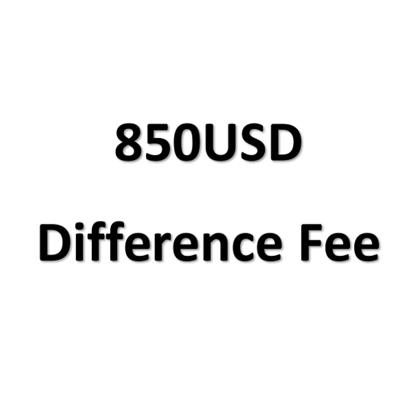 850USD difference fee 850USD difference fee