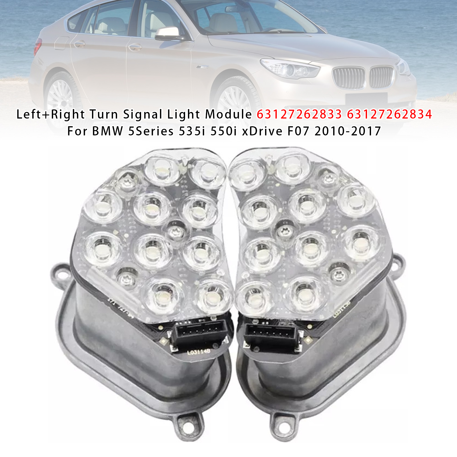 2010-2017 BMW 5Series 535i 550i xDrive F07 Left+Right Turn Signal Light Module 63127262833 63127262834 Generic 2010-2017 BMW 5Series 535i 550i xDrive F07 Left+Right Turn Signal Light Module 63127262833 63127262834 Generic
