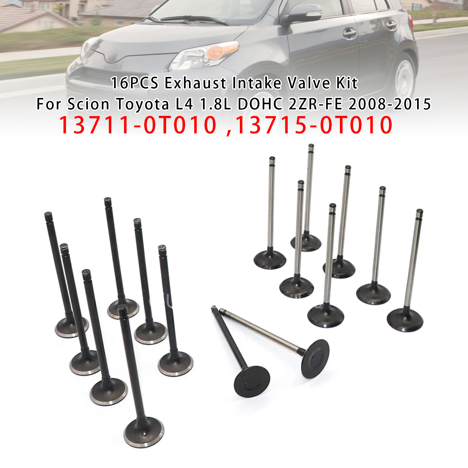 2008-2015 Toyota Scion L4 1.8L DOHC 2ZR-FE 16PCS Exhaust Intake Valve Kit Generic 2008-2015 Toyota Scion L4 1.8L DOHC 2ZR-FE 16PCS Exhaust Intake Valve Kit Generic