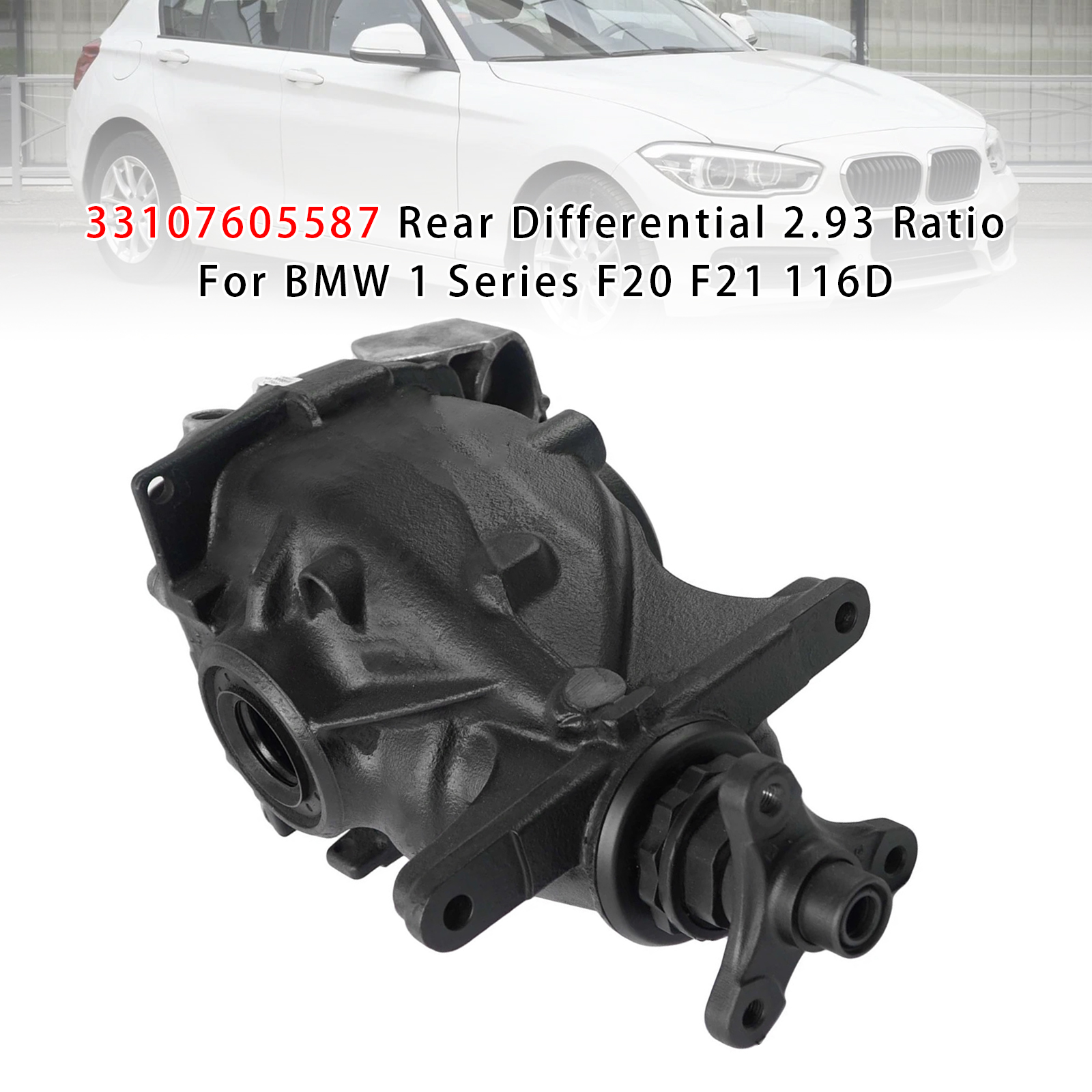 BMW 1 Series F20 F21 116d ed Rear Differential 2.93 Ratio 33107605587 Generic BMW 1 Series F20 F21 116d ed Rear Differential 2.93 Ratio 33107605587 Generic