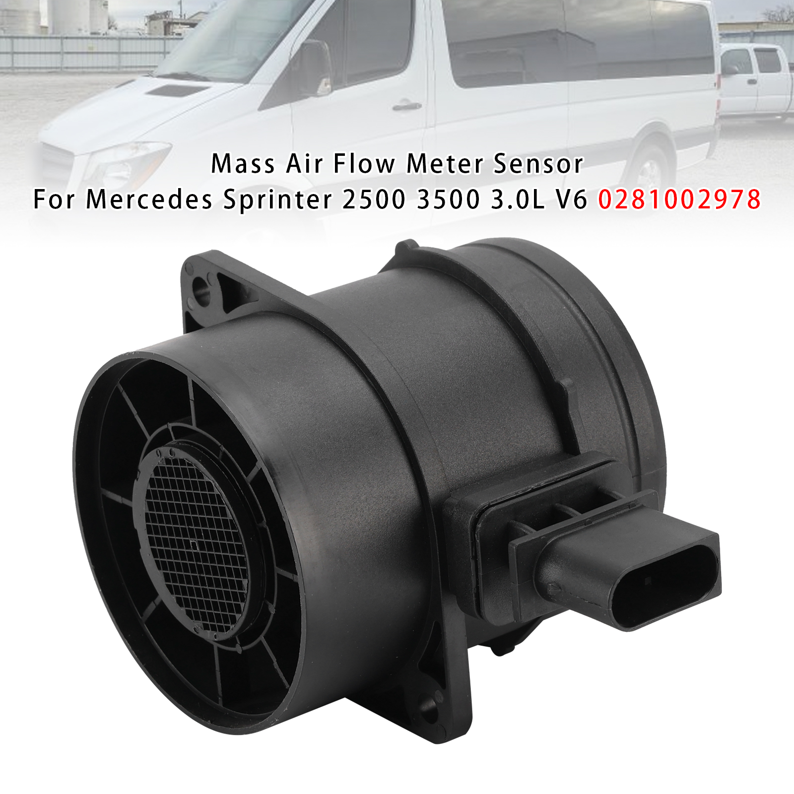 2006-2021 Mercedes Sprinter 2500 3500 3.0L V6 Mass Air Flow Meter Sensor 0281002978 Generic 2006-2021 Mercedes Sprinter 2500 3500 3.0L V6 Mass Air Flow Meter Sensor 0281002978 Generic