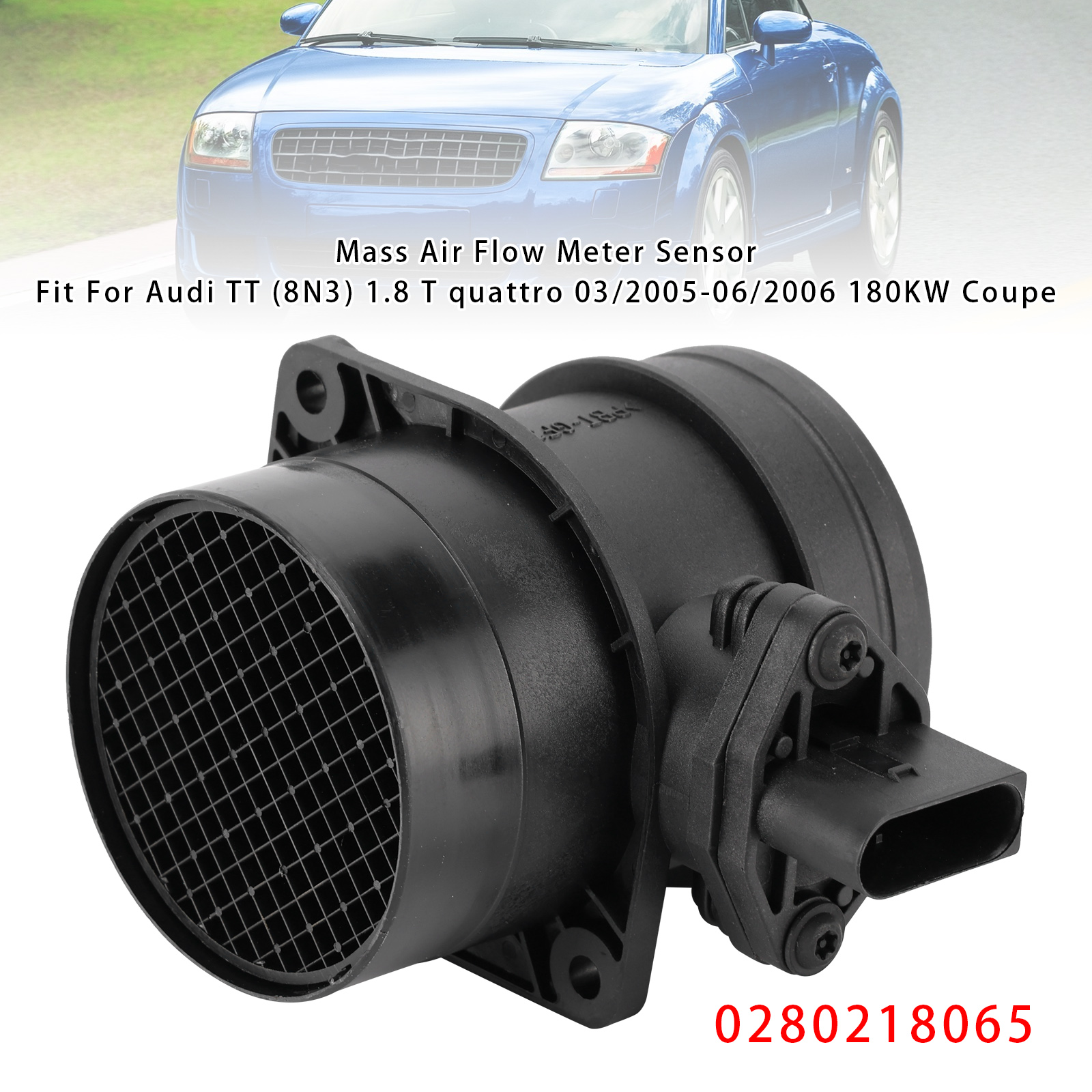 1998-2006 Audi TT (8N3) 1.8 T quattro 165KW Coupe Mass Air Flow Meter Sensor Generic 1998-2006 Audi TT (8N3) 1.8 T quattro 165KW Coupe Mass Air Flow Meter Sensor Generic