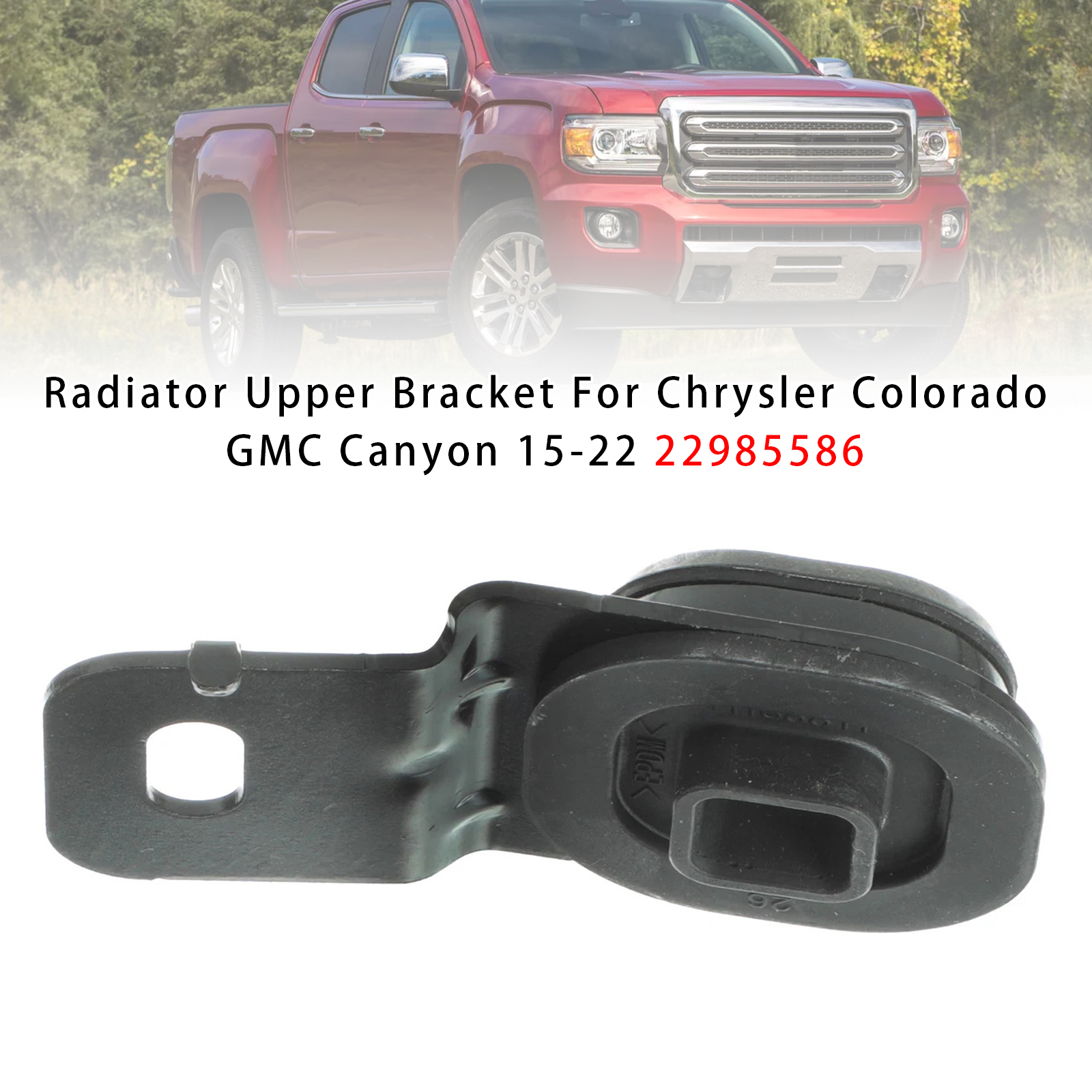 2015-2022 GMC Canyon Radiator Upper Bracket 22985586 Generic