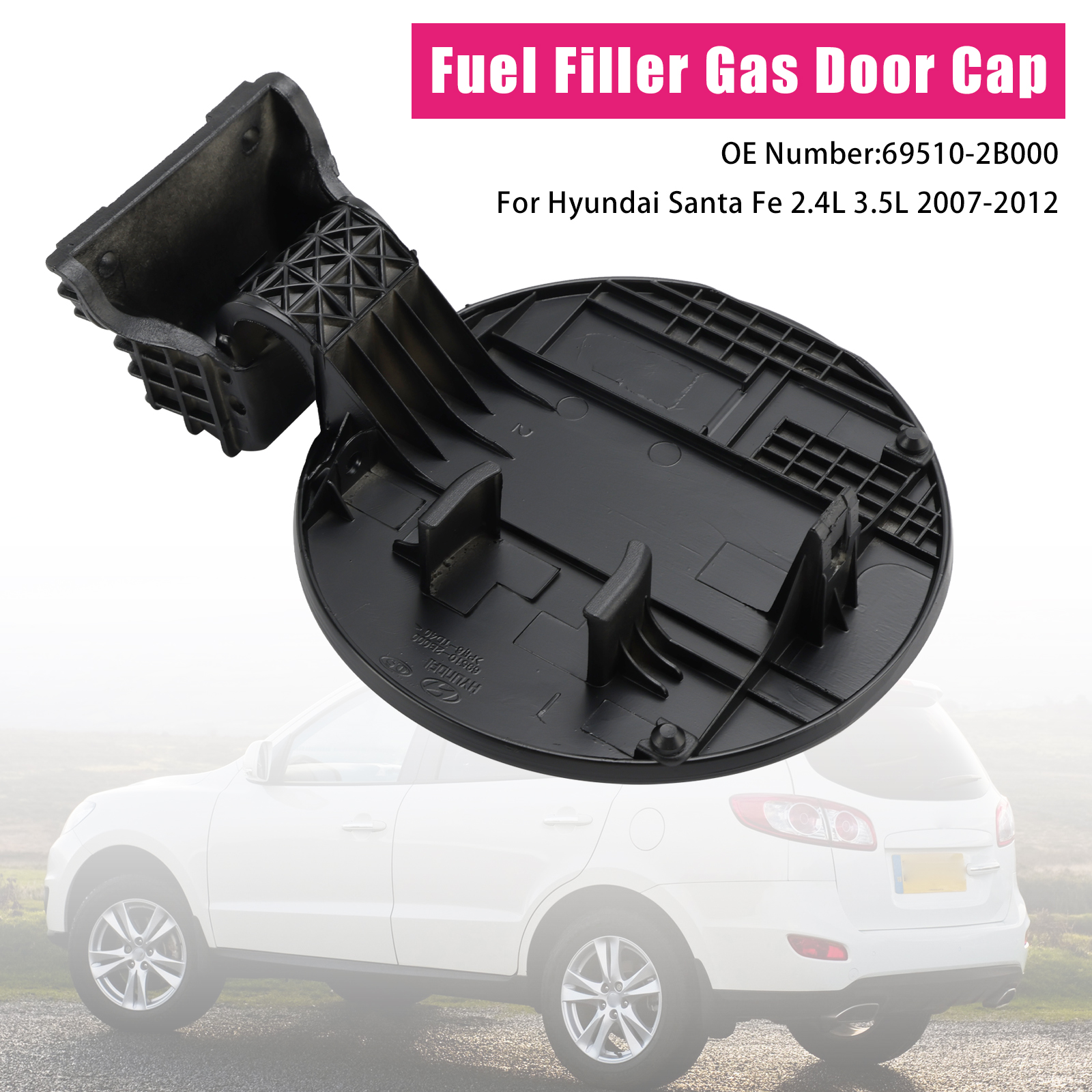 2007-2012 Hyundai Santa Fe 2.4L 3.5L Fuel Filler Gas Door Cap 69510-2B000 Generic