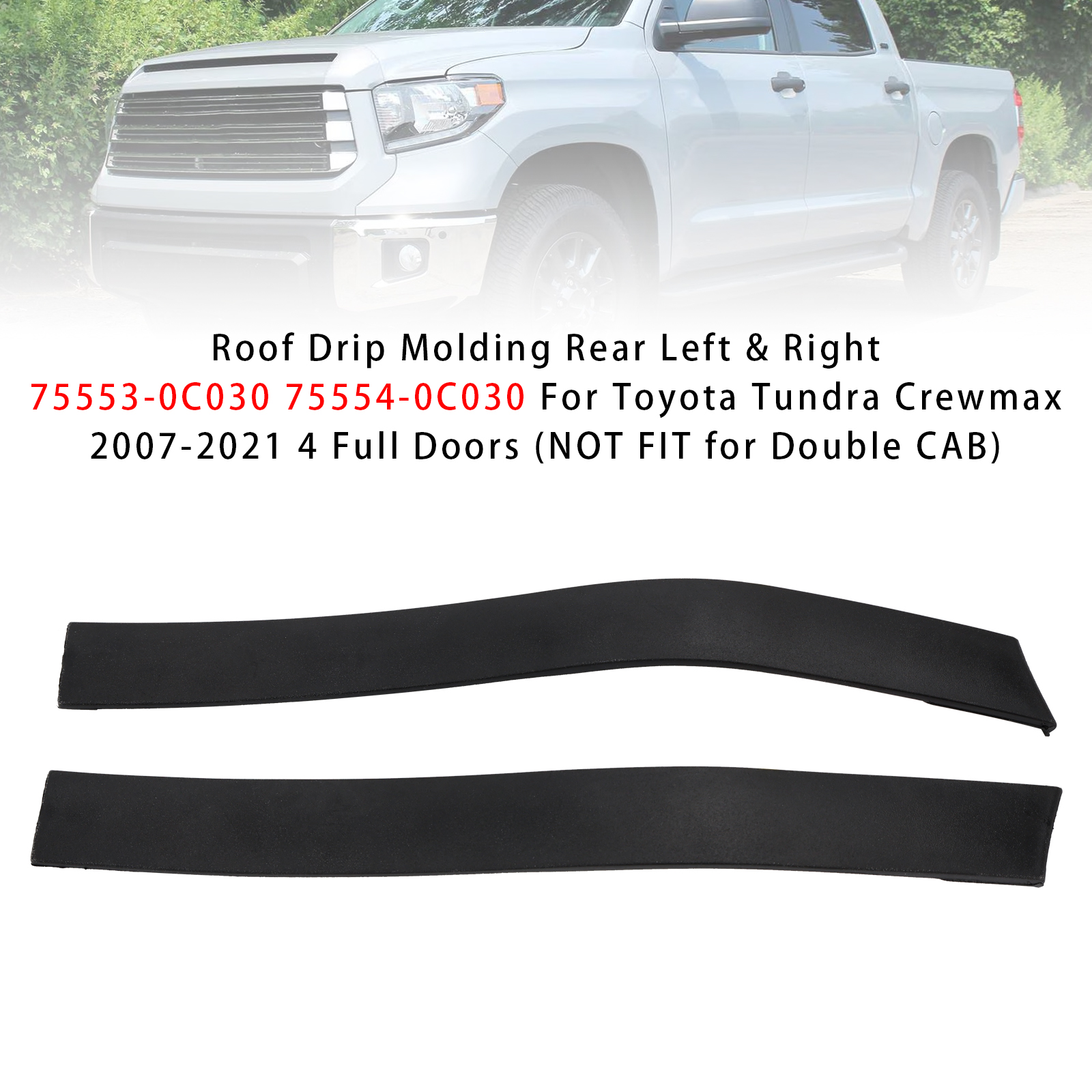 2007-2021 Toyota Tundra Crewmax 4 Full Doors Roof Drip Molding Rear Left & Right 75553-0C030 75554-0C030 Generic