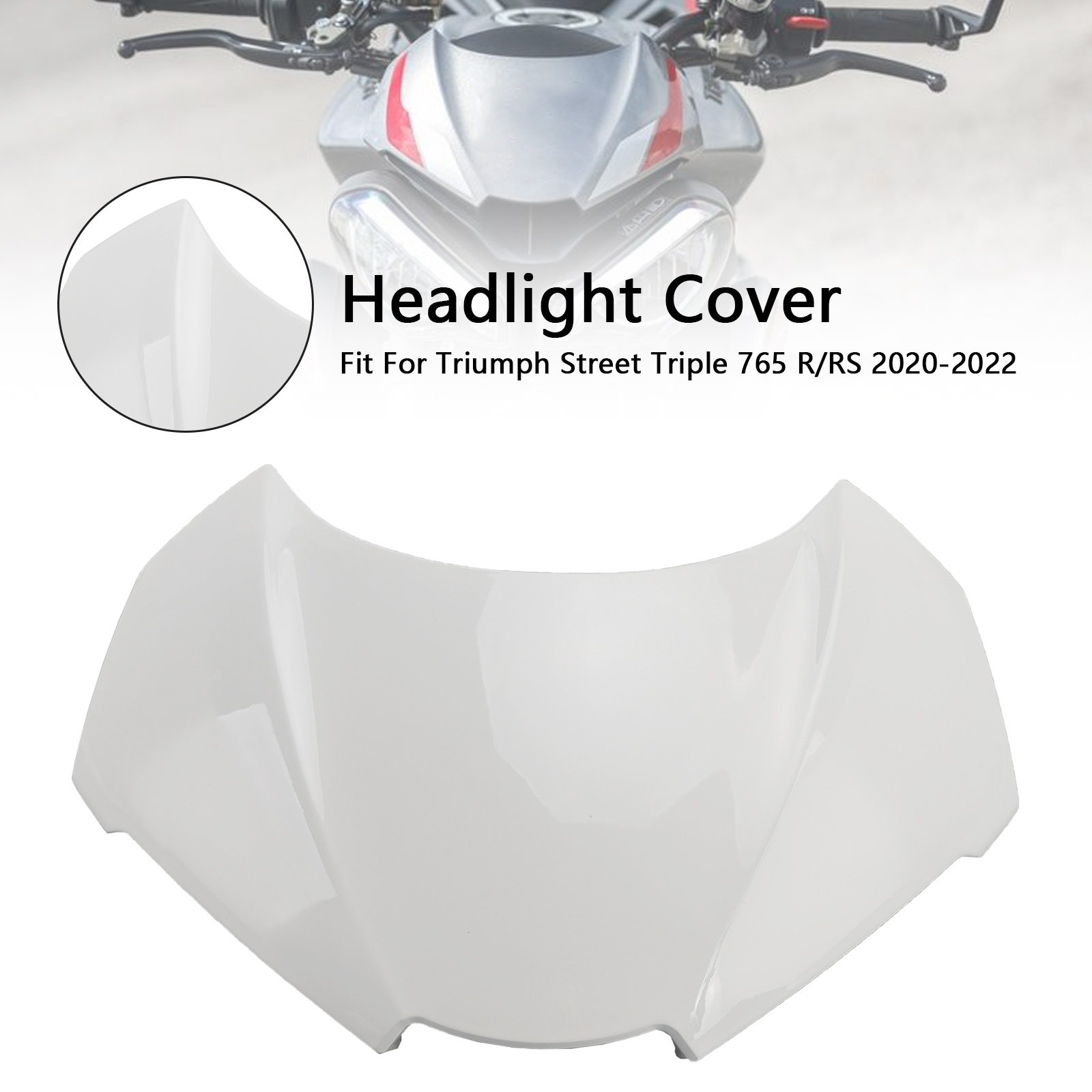 2020-2022 Triumph Street Triple 765 R/RS Headlight Cover White Generic