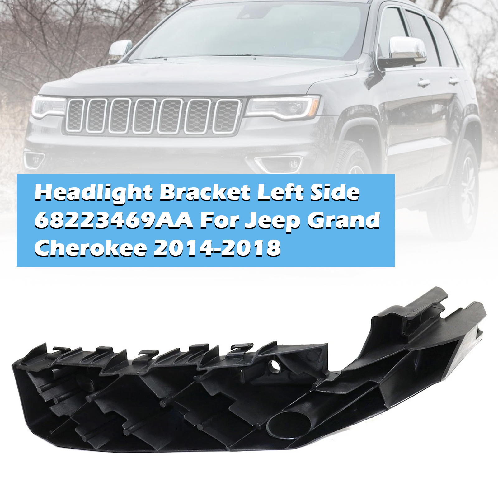 2014-2018 Jeep Grand Cherokee Headlight Bracket Left Side 68223469AA Generic