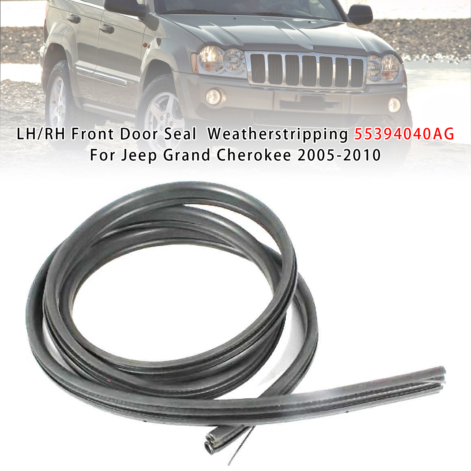 2005-2010 Jeep Grand Cherokee LH/RH Front Door Seal Weatherstripping 55394040AG Generic