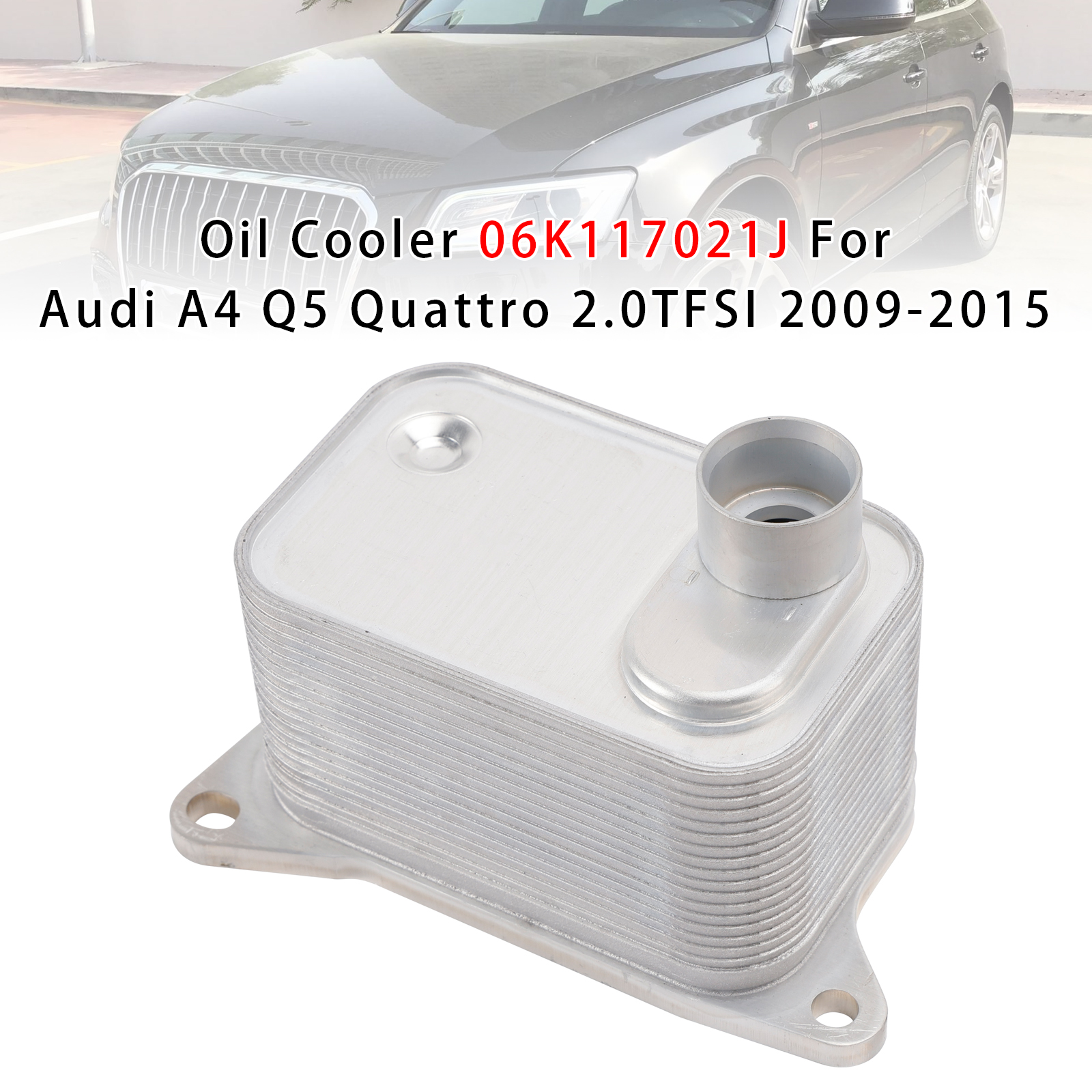 2009-2015 Audi A4 Q5 Quattro 2.0TFSI Oil Cooler 06K117021J Generic