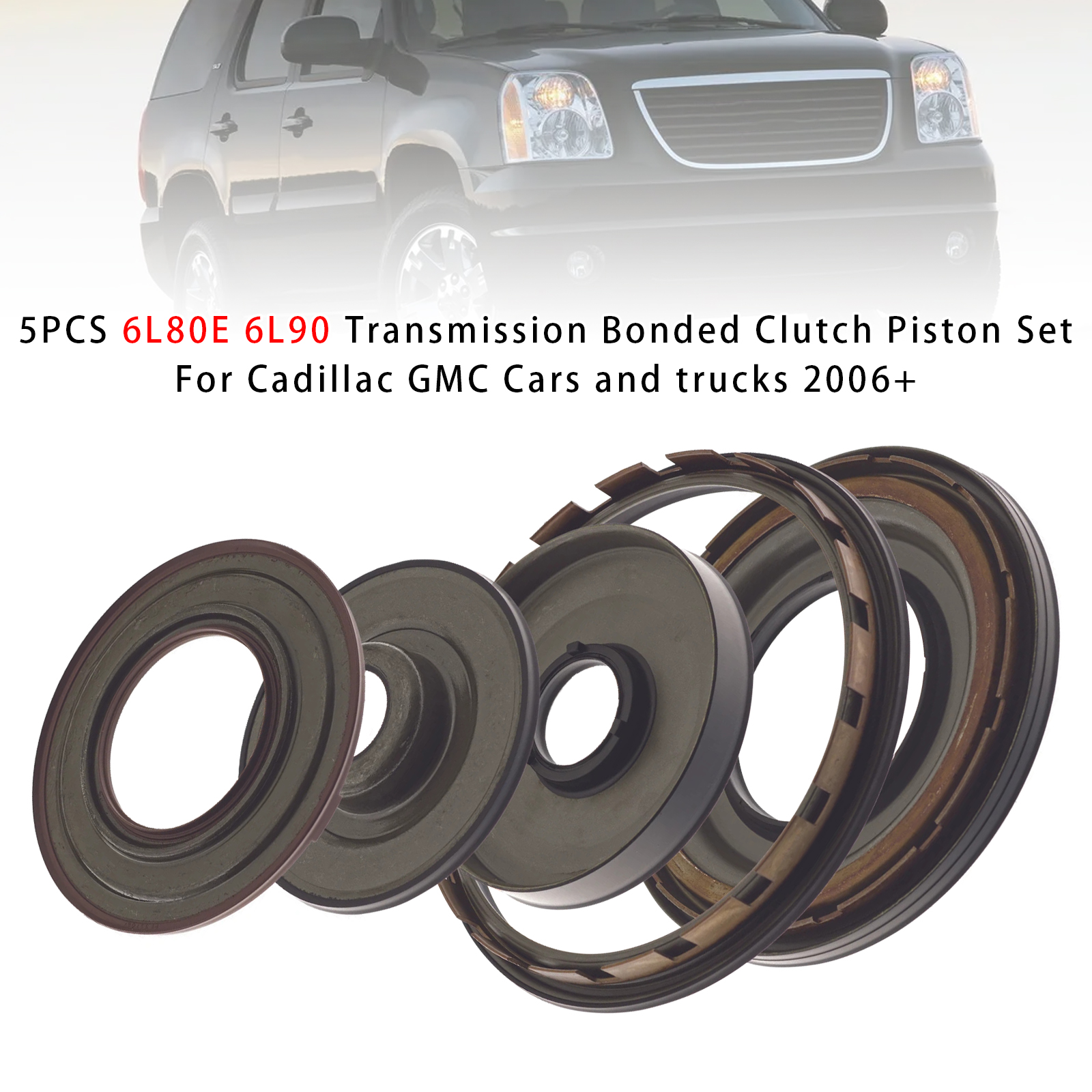 2006+ Cadillac GMC Cars and trucks 5PCS 6L80E 6L90 Transmission Bonded Clutch Piston Set Generic