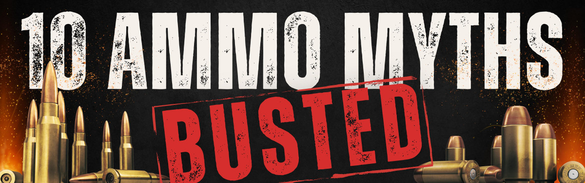 Busting 10 Ammo Myths