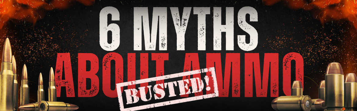 6 Myths About Ammo, Busted 6 Myths About Ammo, Busted