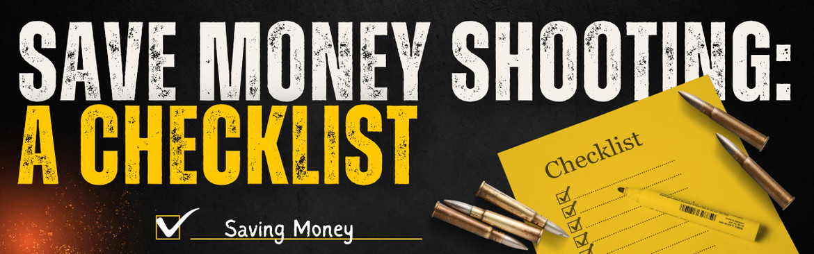 Saving Money Shooting: A Checklist
