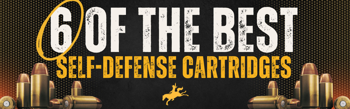 6 of the Best Self-Defense Cartridges