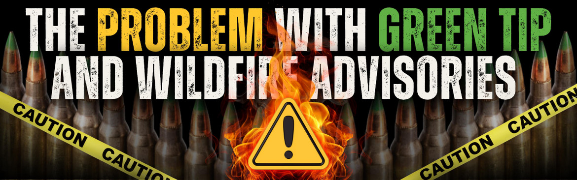 The Problem with Green Tip 5.56 and Wildfire Advisories