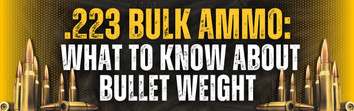 .223 Bulk Ammo: What to Know About Bullet Weight