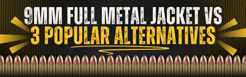 9mm Full Metal Jacket vs. 3 Popular Alternatives 