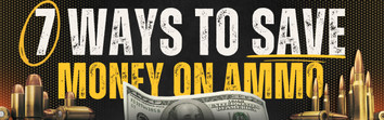7 Ways to Save Money on Ammo 