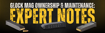 Glock Mag Ownership and Maintenance: Expert Notes 