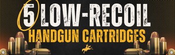 5 Low-Recoil Handgun Cartridges
