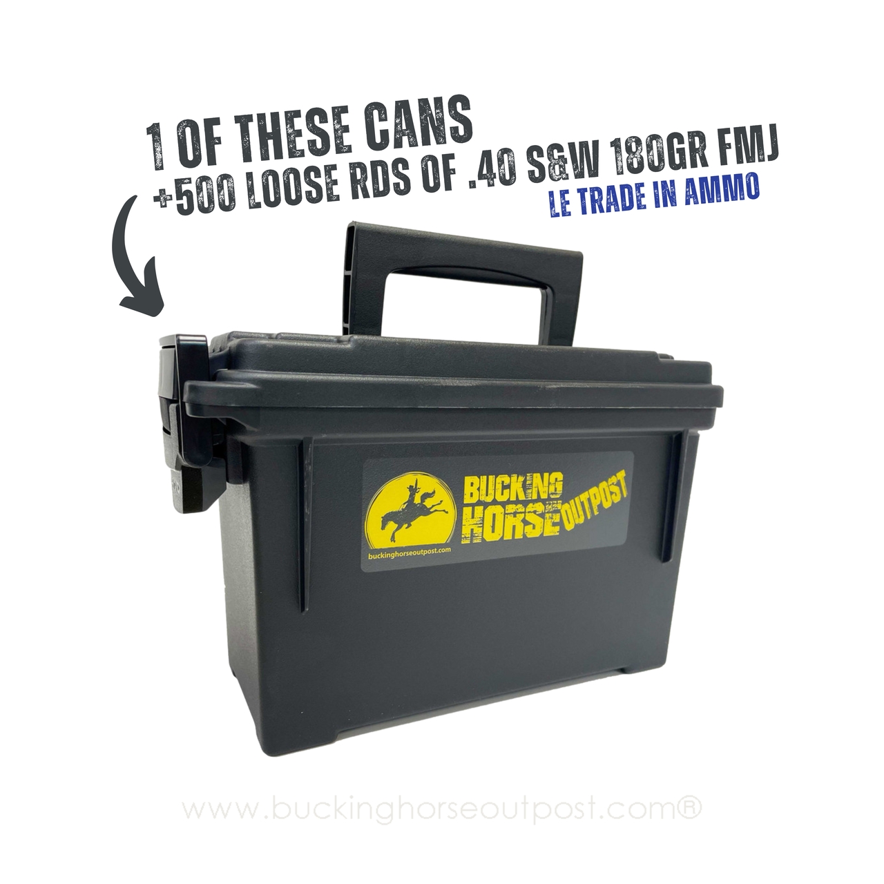 BHO Bulk Bundle #9 -500rds .40 S&W Full Metal Jacket 180 Grain 30cal  Plastic Ammo Can - Police Trade In - FREE SHIPPING on orders over $125