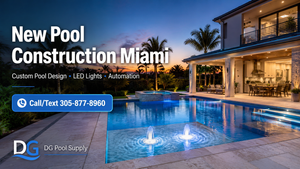 New Pool Construction in Miami: Build the Backyard Pool You’ve Always Wanted