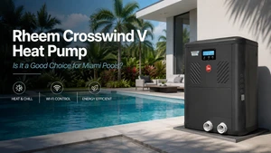 Rheem Crosswind V Heat Pump: Is It a Good Choice for Miami Pools?