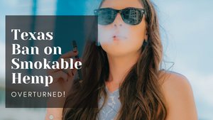 Smokable Hemp Ban OVERTURNED