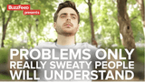 Problems Only Perpetually Sweaty People Will Understand