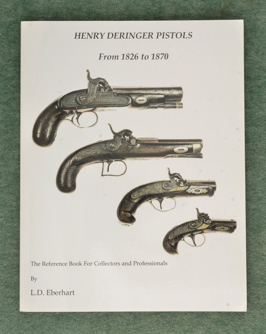 BOOK- HENRY DERINGER PISTOLS 1826-1870 - C60103