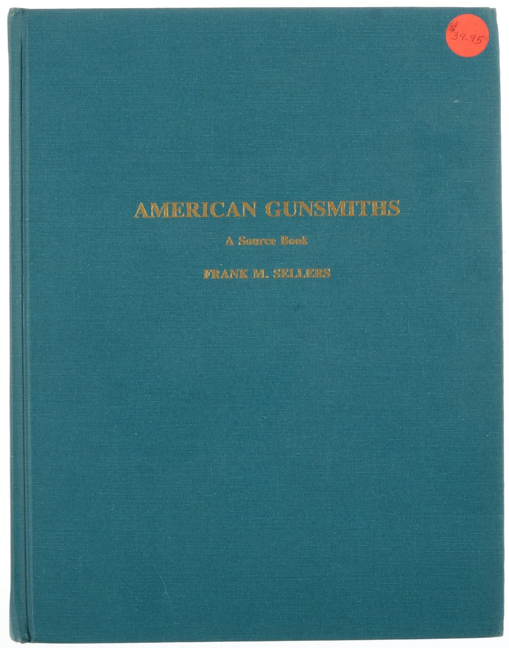 American Gunsmiths  A Source Book