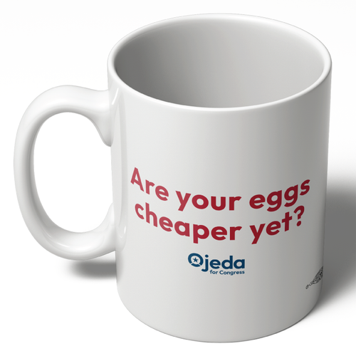Are Your Eggs Cheaper Yet? (11oz. Coffee Mug)
