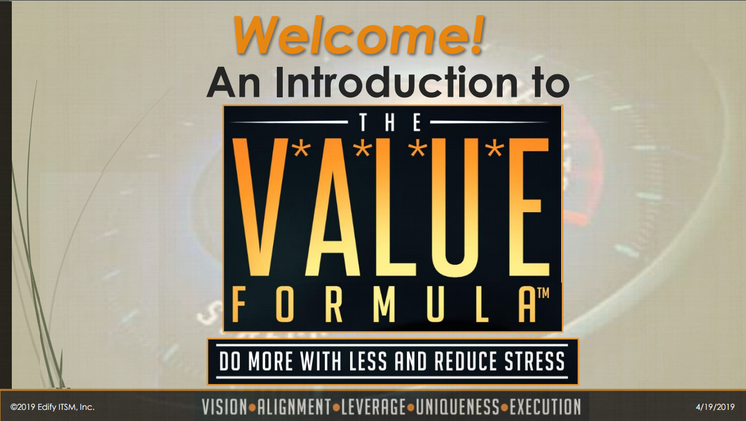 The V*A*L*U*E Formula: Do more with less and reduce stress