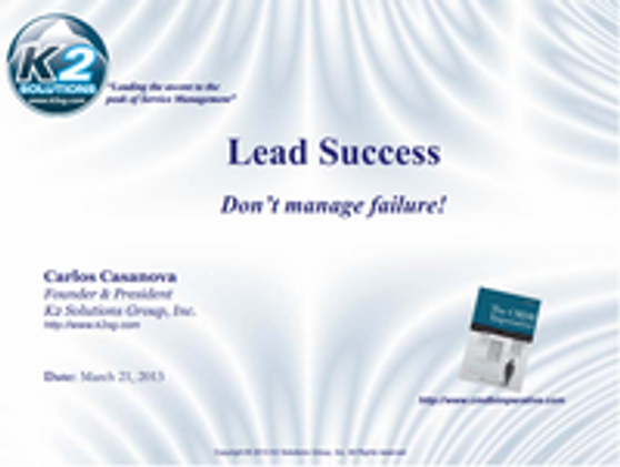 Lead Success, Don't Manage Failure! with Carlos Casanova, K2 Solutions 