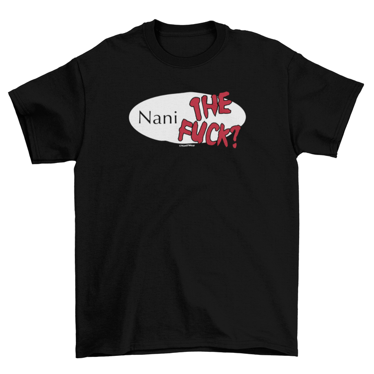 Nani the Fuck WTF Meme T-Shirt