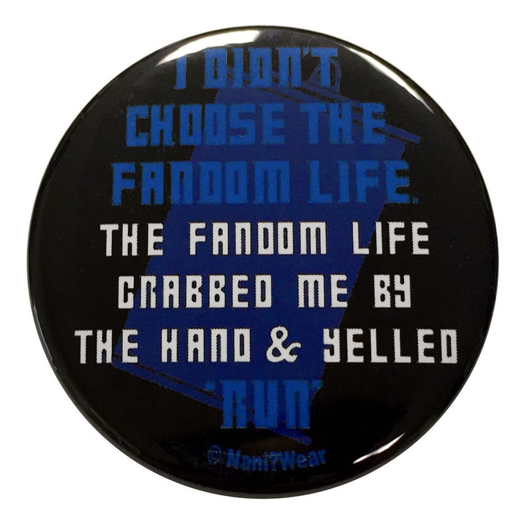 Doctor Who Inspired Button I Didn't Choose the Fandom Life