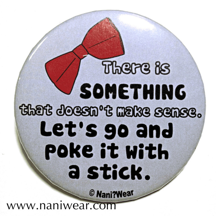 Doctor Who Inspired Button Let's Go and Poke it With a Stick