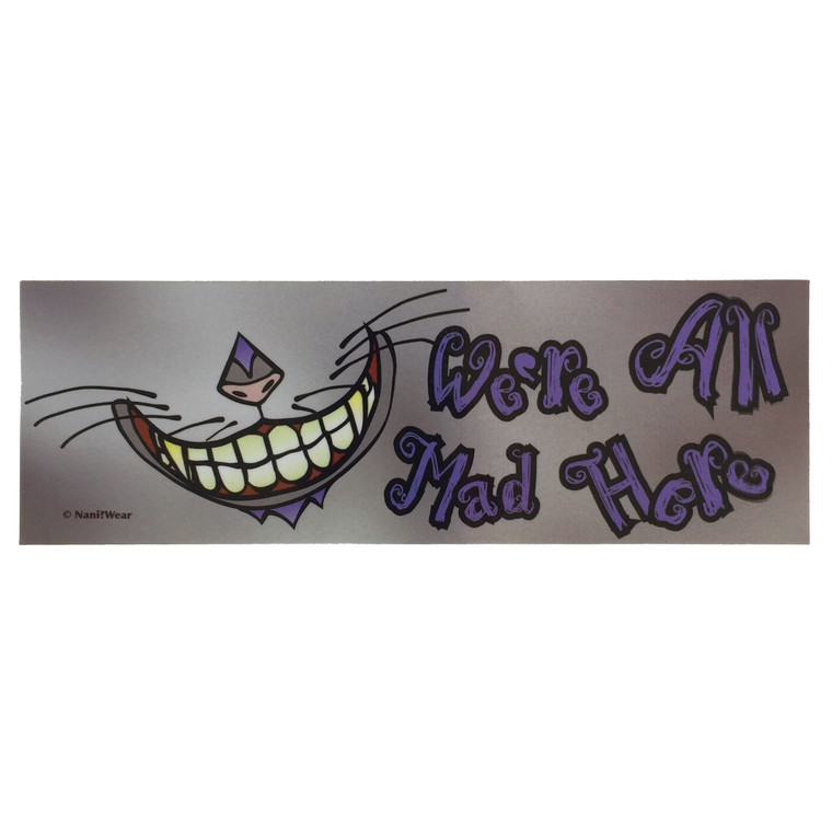 Alice in Wonderland Cheshire Cat Bumper Sticker We're All Mad Here