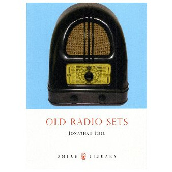 OLD RADIO SETS - By J Hill