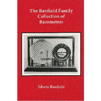 BANFIELD FAMILY COLLECTION OF BAROMETERS by Edwin Banfield