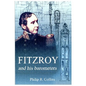 FITZROY AND HIS BAROMETERS - by Philip R. Collins