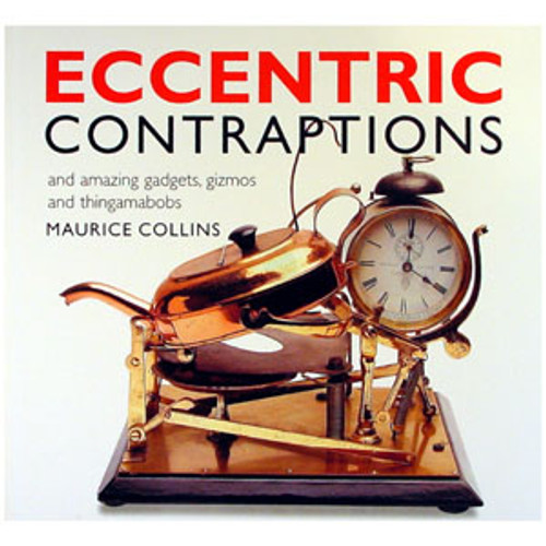 ECCENTRIC CONTRAPTIONS BY Maurice Collins