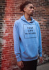  YOUR LIFE MATTERS HOODED SWEATSHIRT