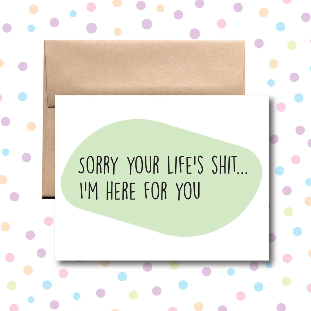 Sorry Your Life's Shit Card